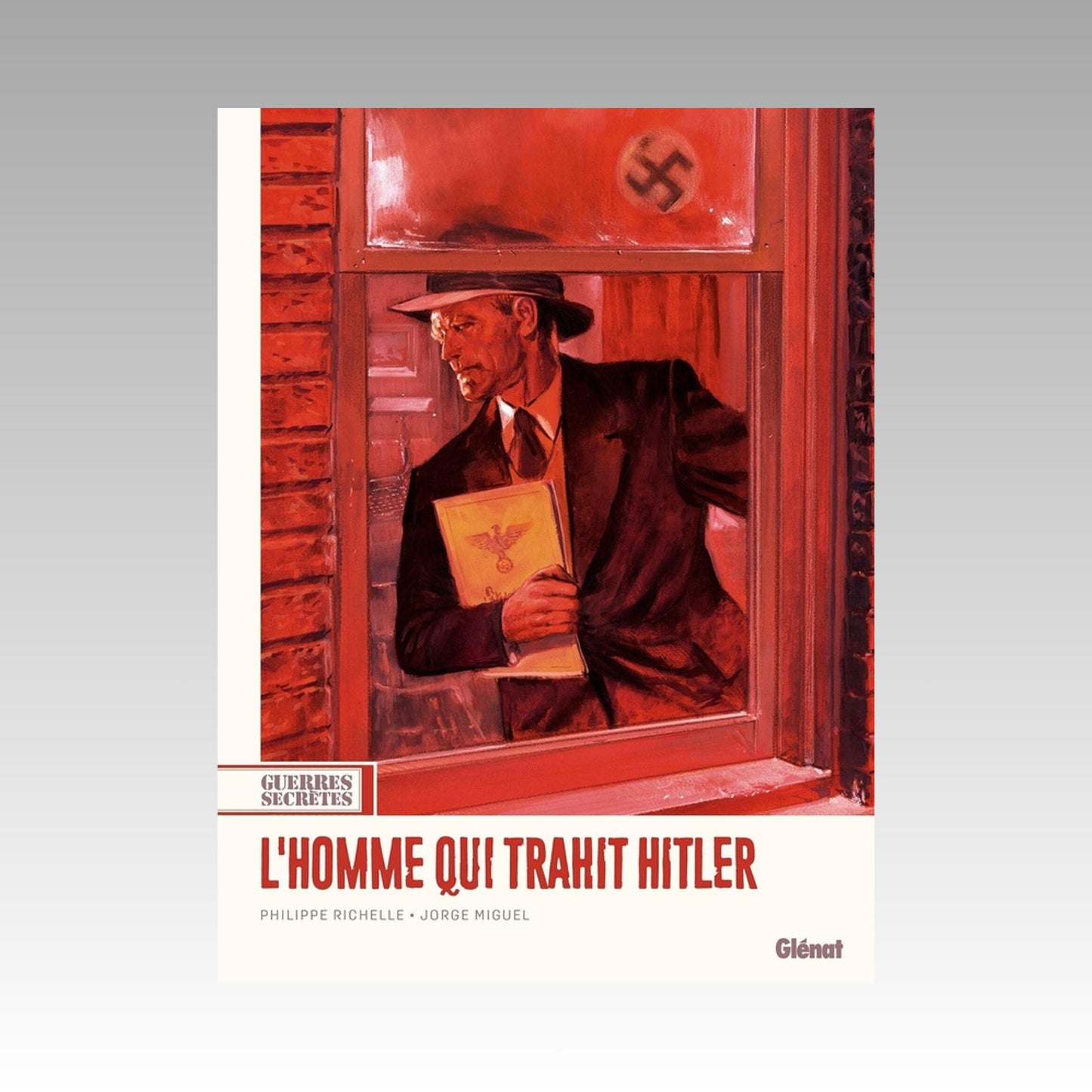 Guerres secrètes. Tome 1 - L'homme qui trahit Hitler