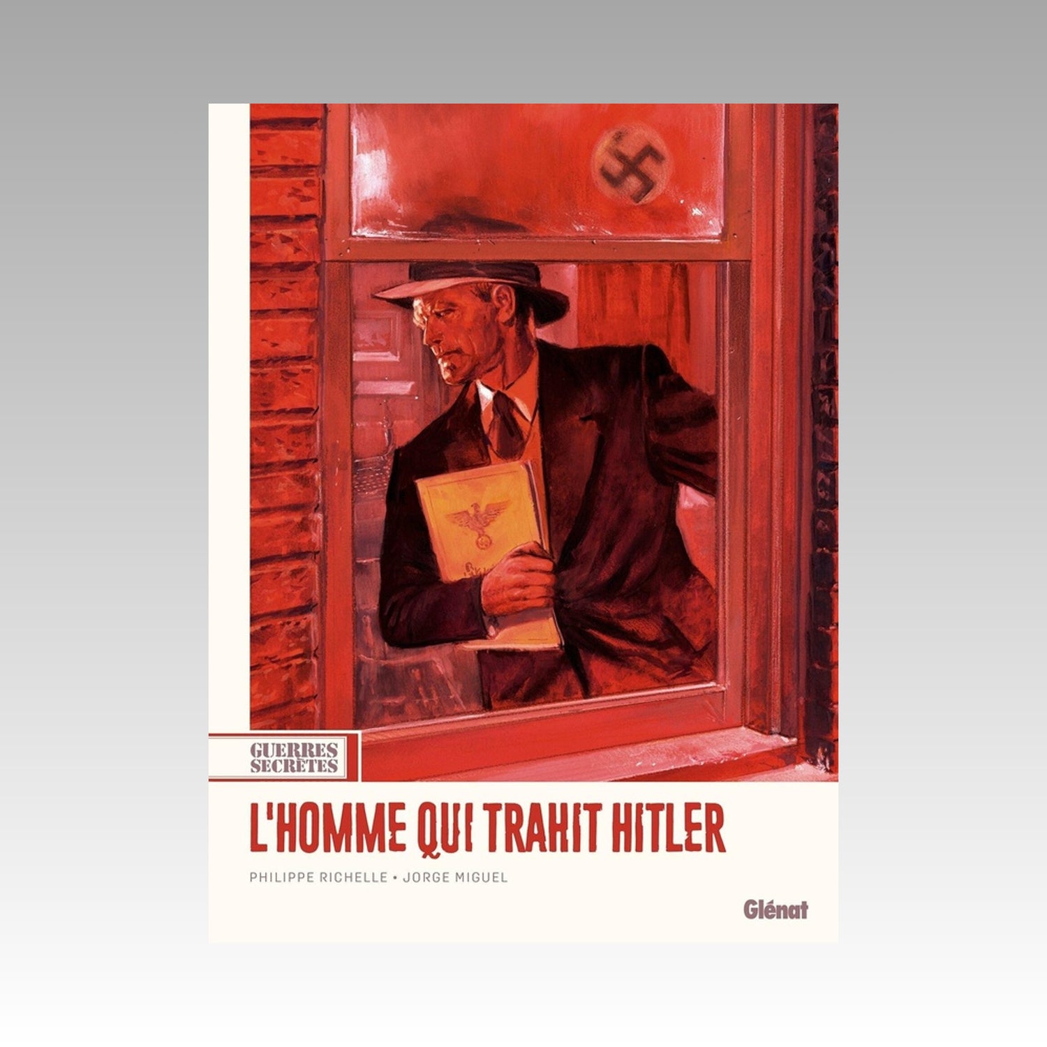 Guerres secrètes. Tome 1 - L'homme qui trahit Hitler