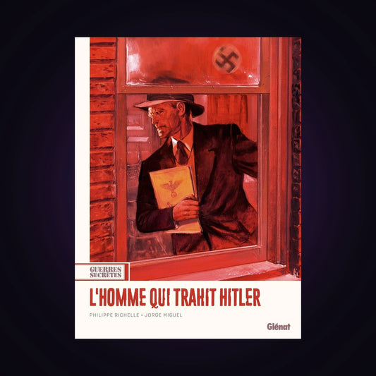 Guerres secrètes. Tome 1 - L'homme qui trahit Hitler