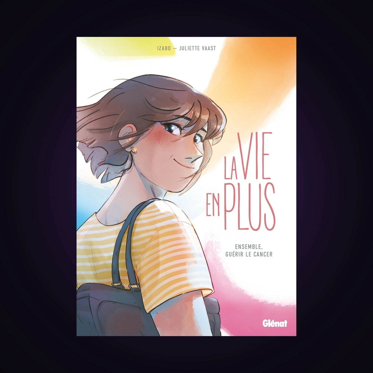 La vie en plus - Ensemble, guérir le cancer
