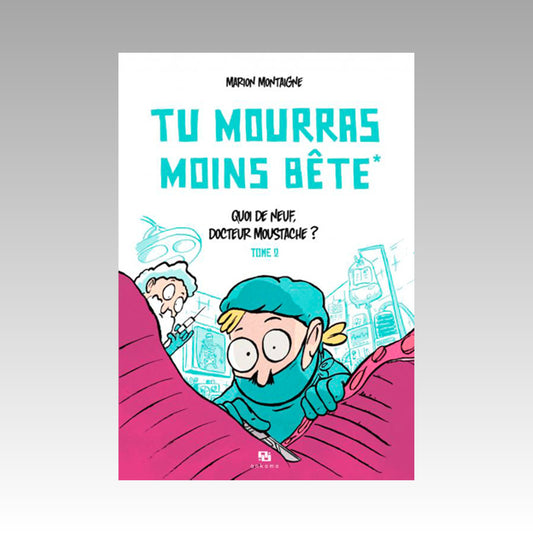 Tu mourras moins bête. Tome 2 - Quoi de neuf, docteur Moustache ?