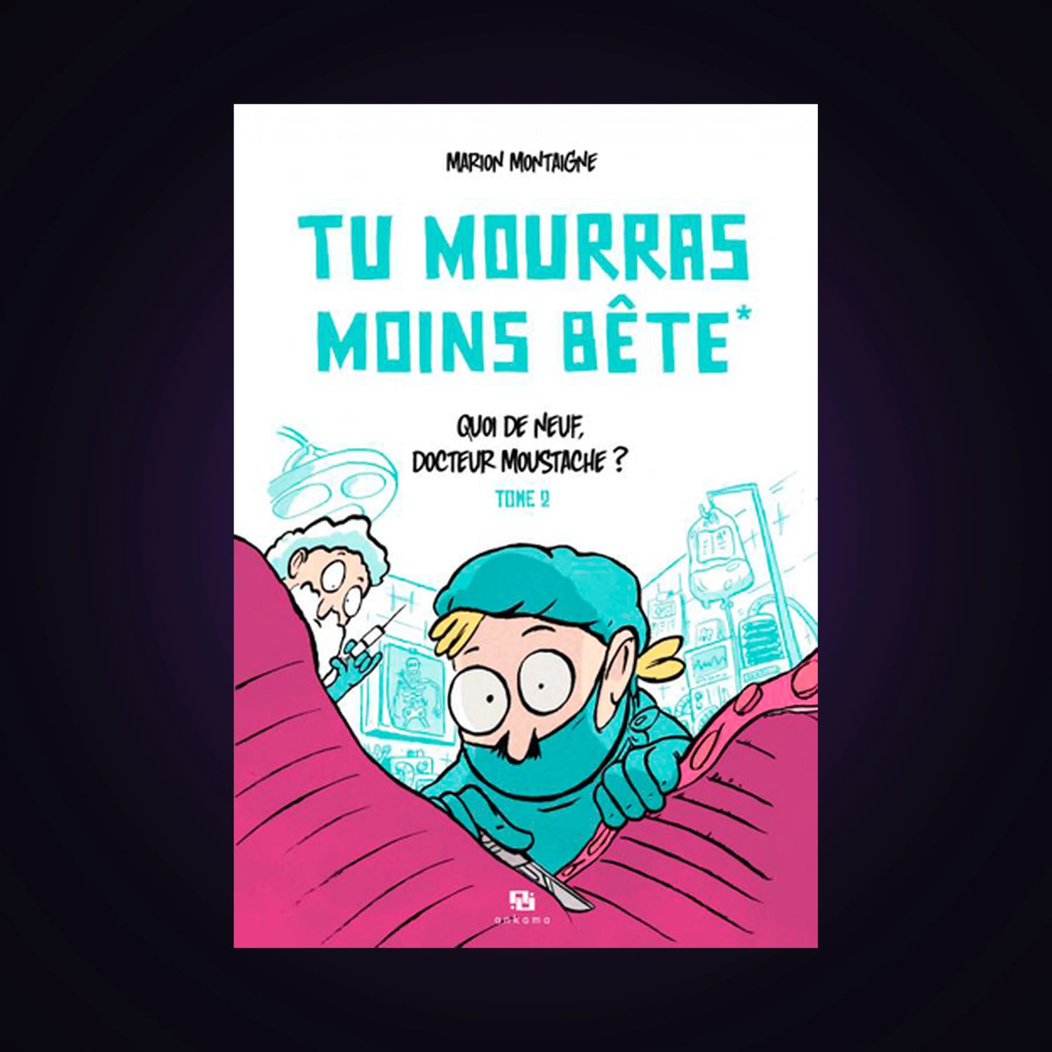 Tu mourras moins bête. Tome 2 - Quoi de neuf, docteur Moustache ?