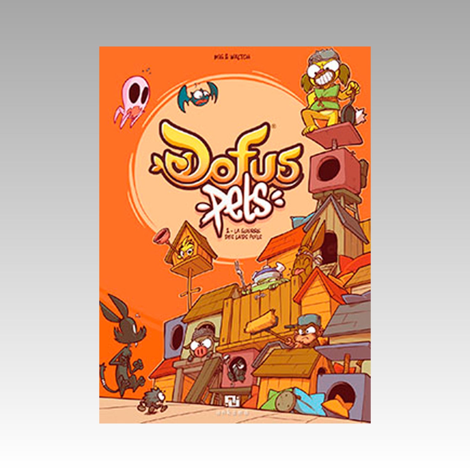 Dofus Pets. Tome 2 - La guerre des laids poils