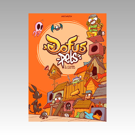 Dofus Pets. Tome 2 - La guerre des laids poils