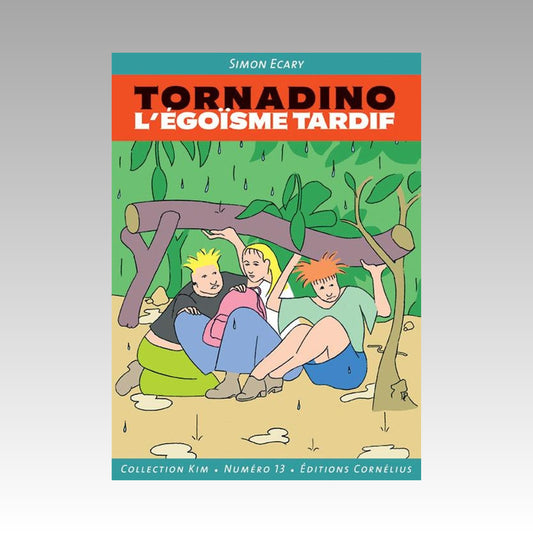 Tornadino - L'égoïsme tardif