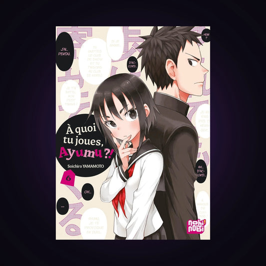 À quoi tu joues, Ayumu ?! Tome 6