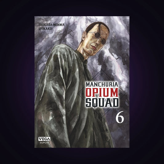 Manchuria Opium Squad. Tome 6