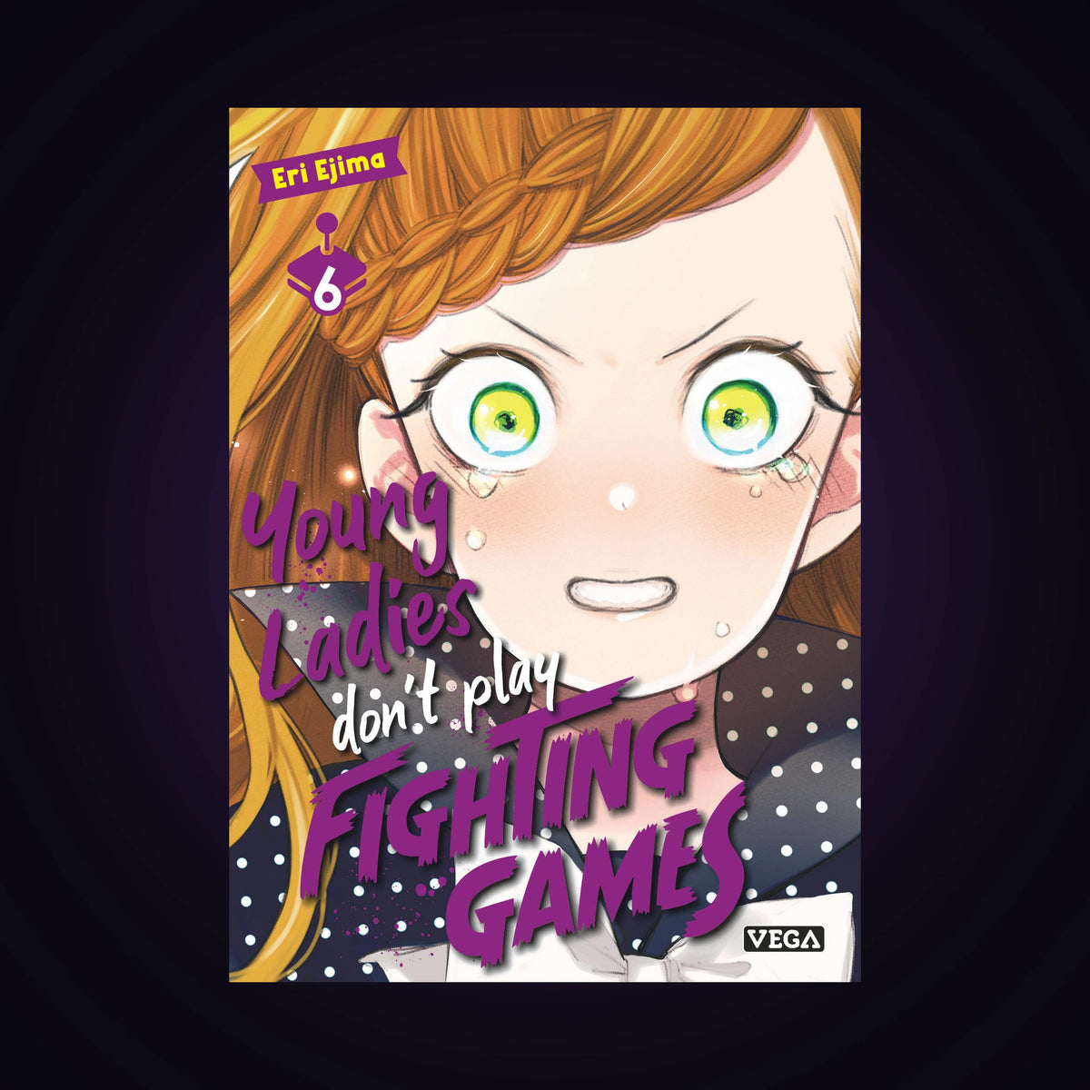 Young Ladies don't play Fighting Games. Tome 6
