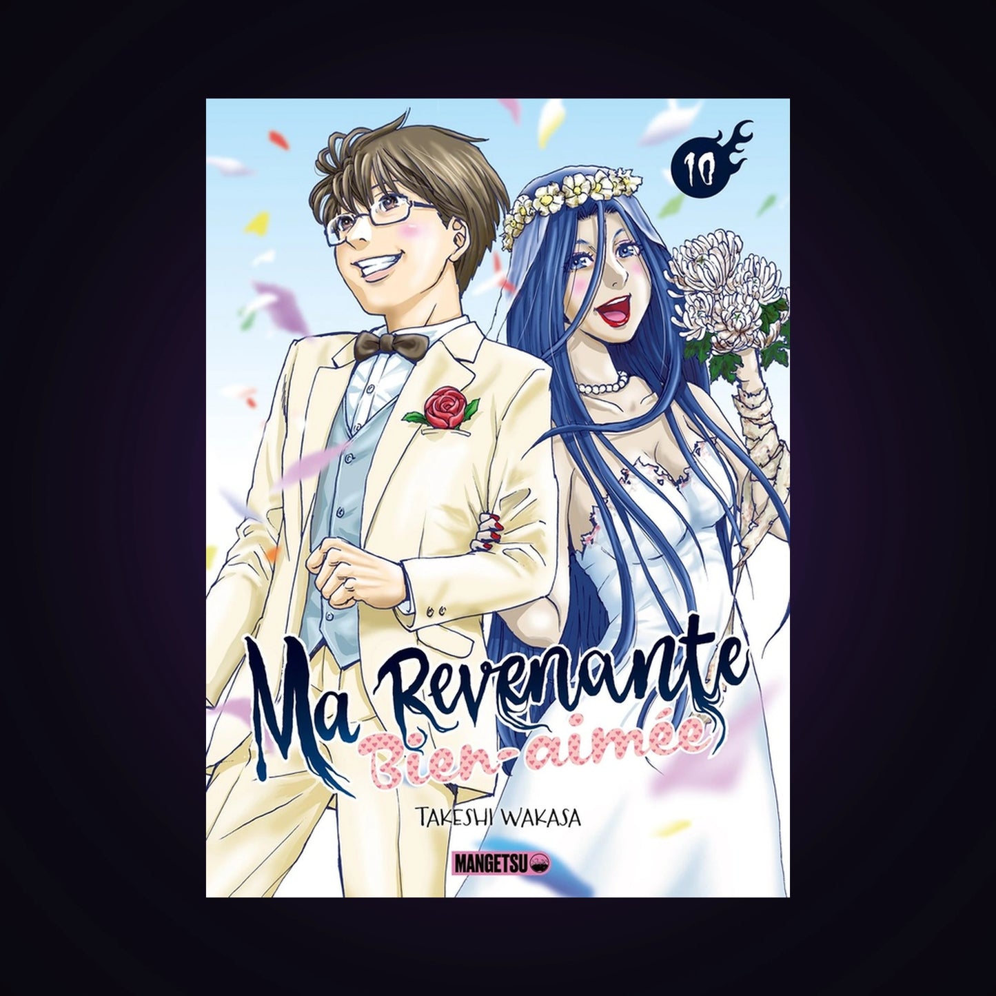 Ma revenante bien-aimée. Tome 10