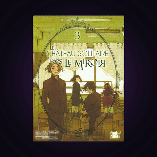 Le château solitaire dans le miroir. Tome 3
