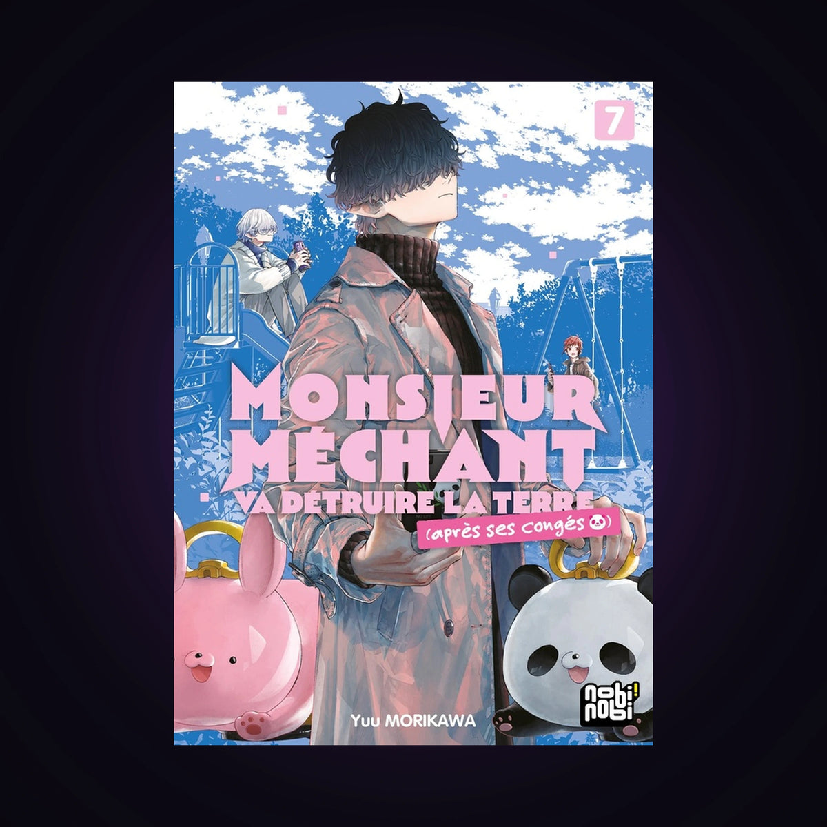 Monsieur Méchant va détruire la Terre (après ses congés). Tome 7