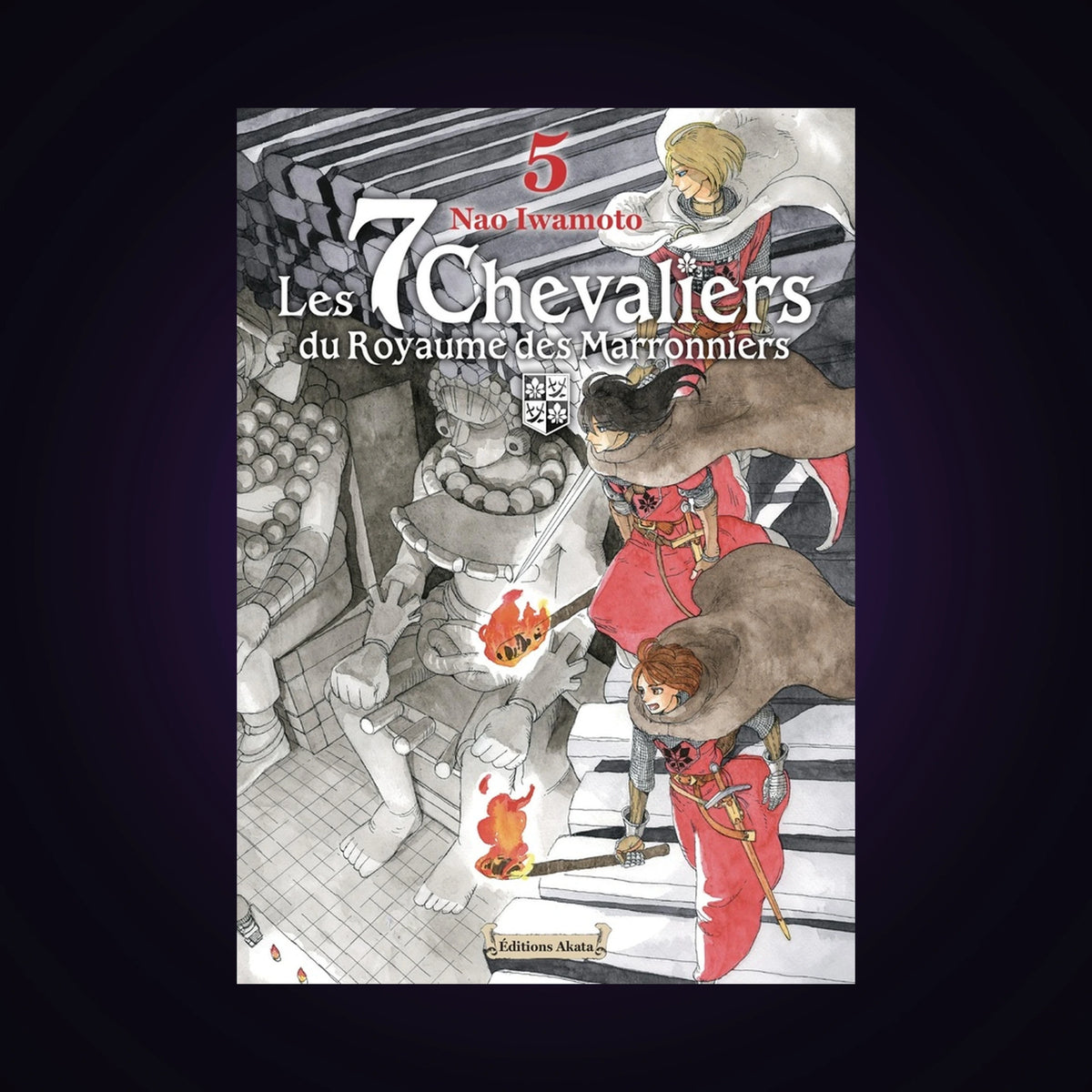 Les 7 Chevaliers du Royaume des Marronniers. Tome 5