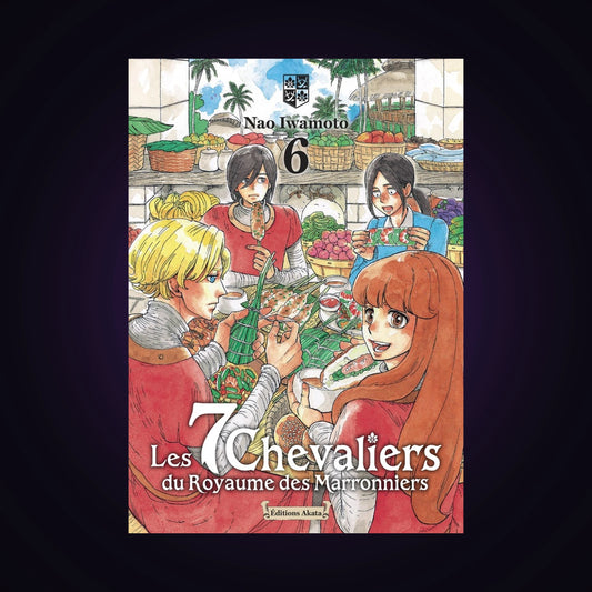 Les 7 chevaliers du royaume des Marronniers. Tome 6