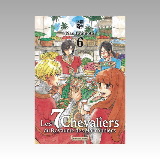 Les 7 chevaliers du royaume des Marronniers. Tome 6
