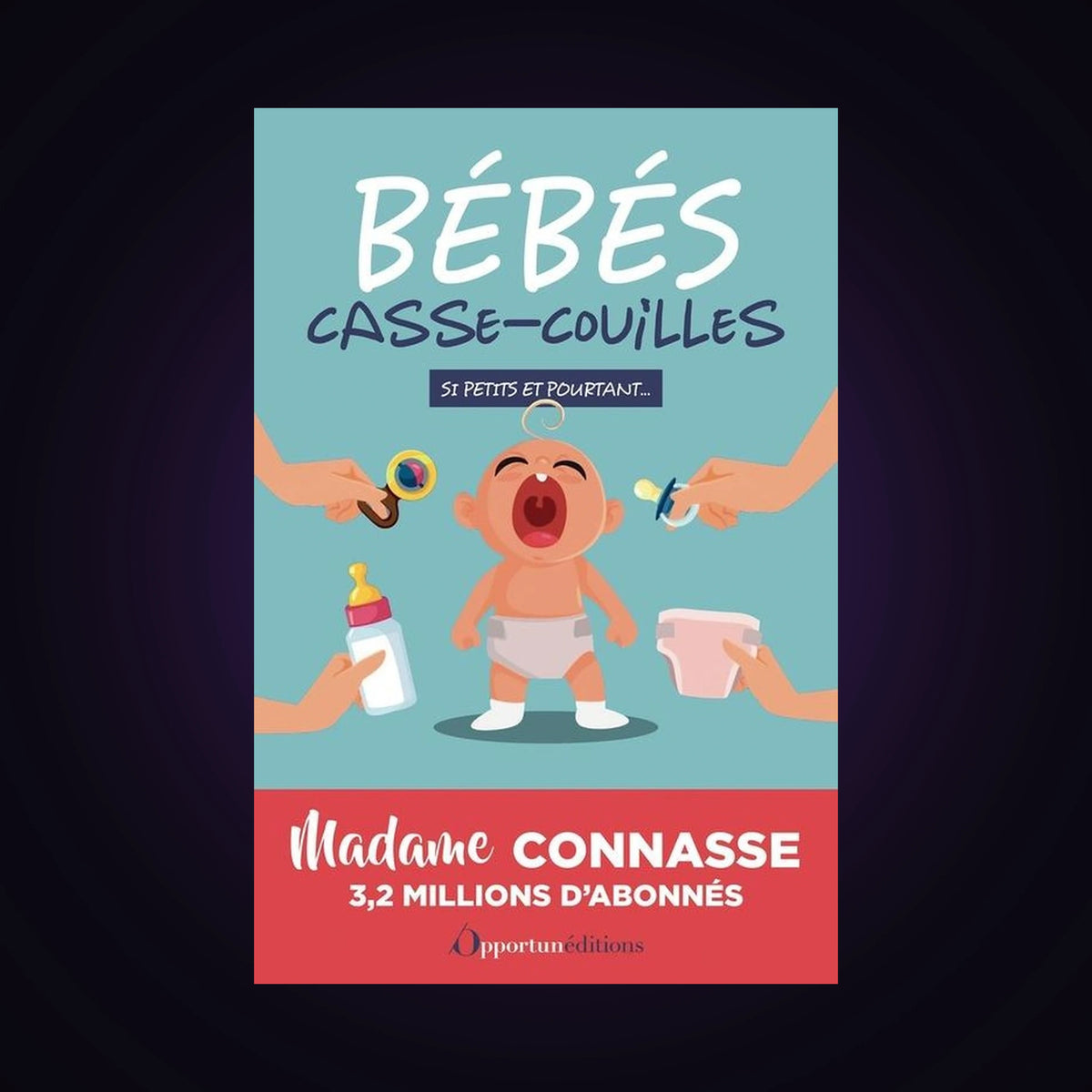 Bébés casse-couilles - Si petits et pourtant…