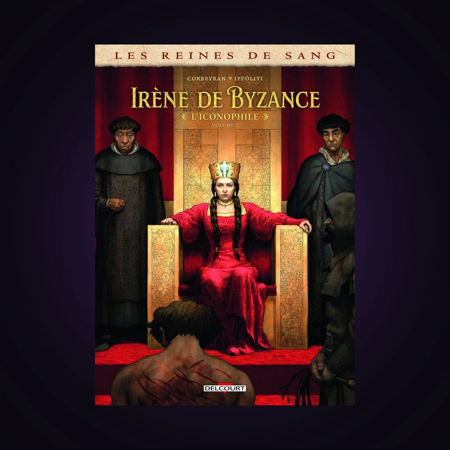 Les reines de sang - Irène de Byzance. Tome 2