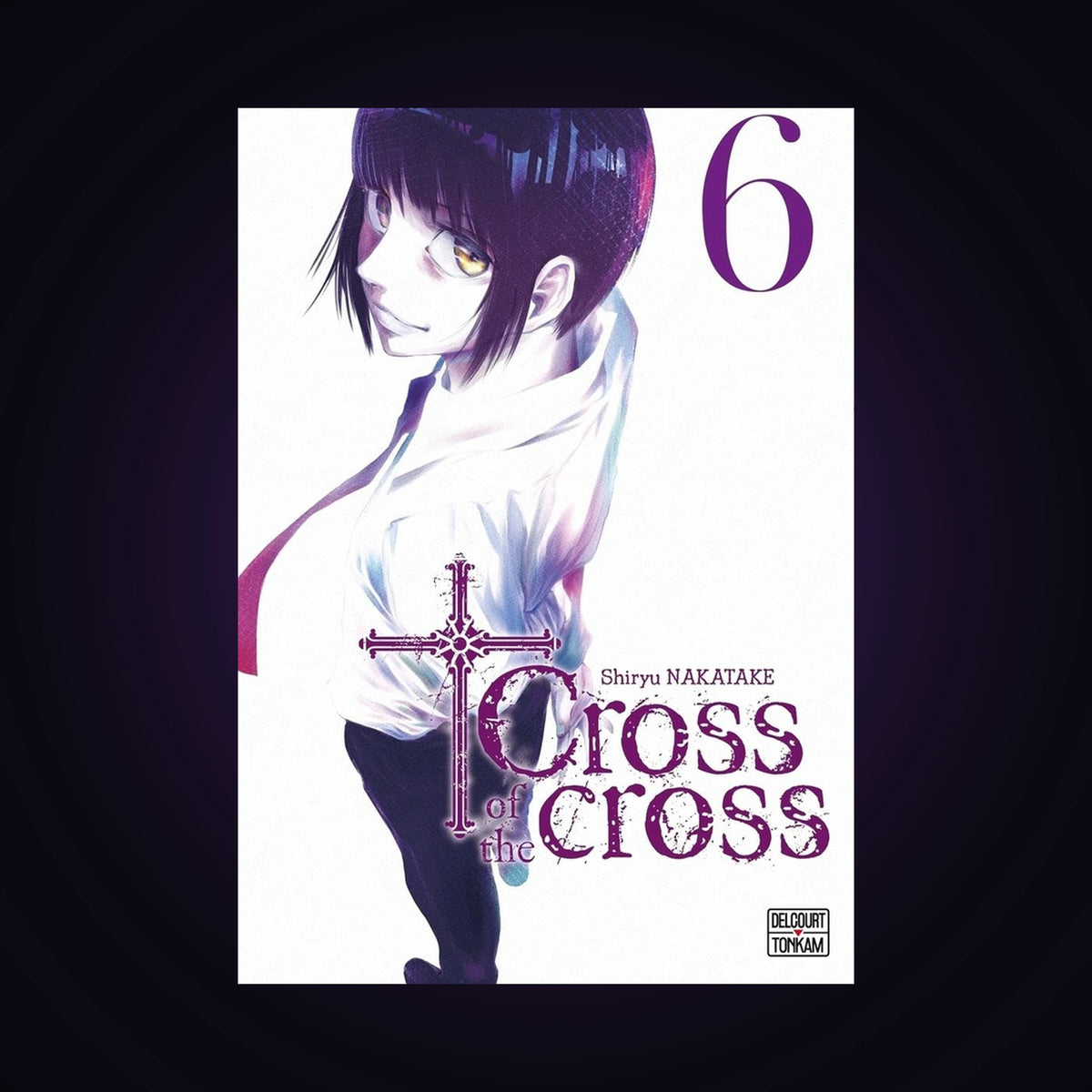 Cross of the Cross. Tome 6