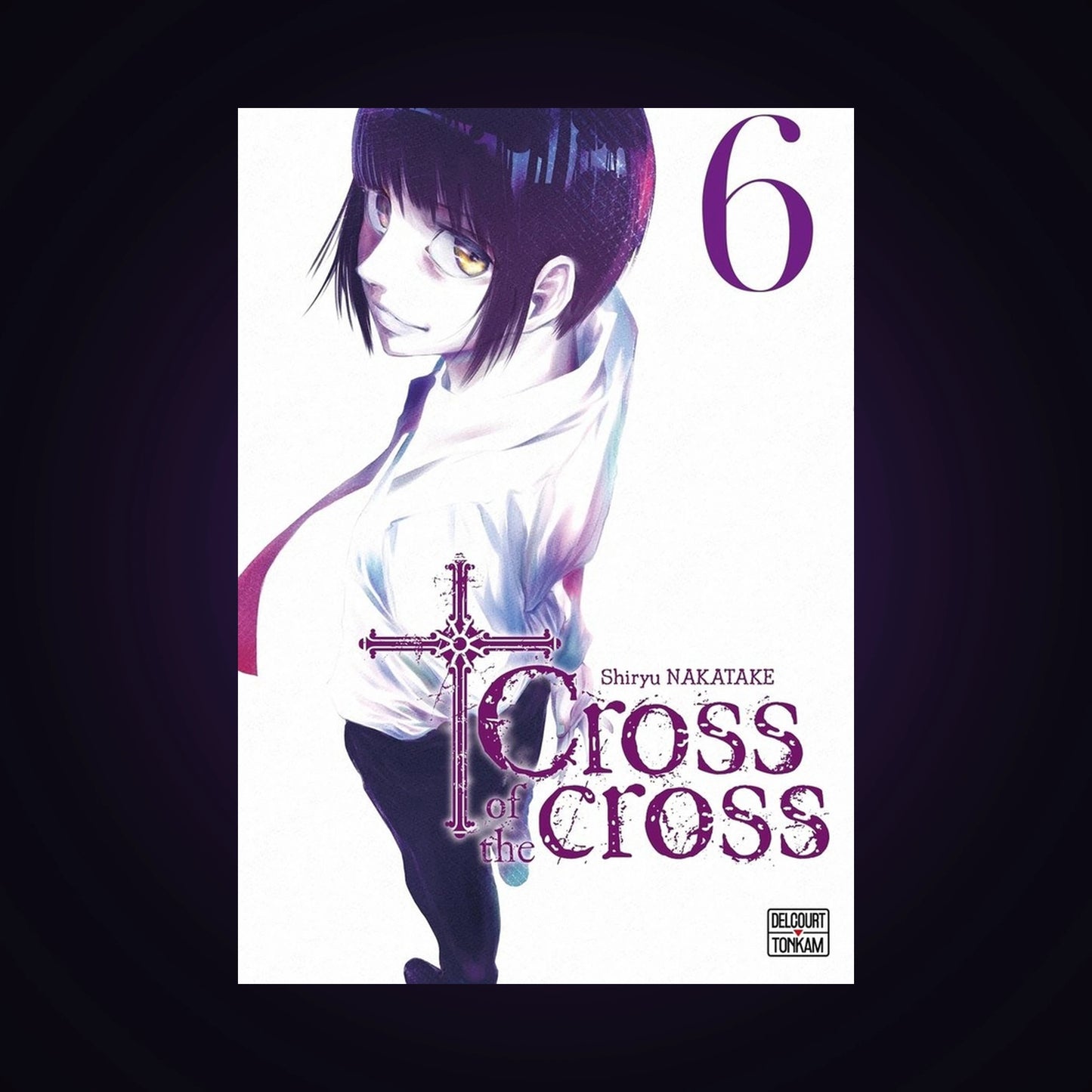 Cross of the Cross. Tome 6
