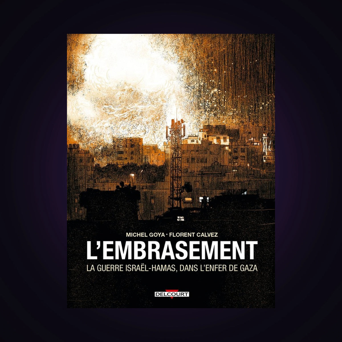 L'embrasement - La guerre Israël-Hamas, dans l'enfer de Gaza