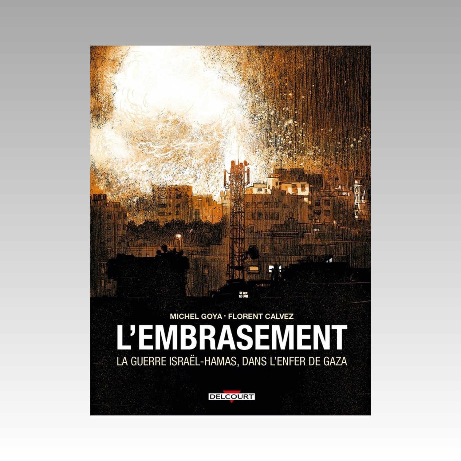 L'embrasement - La guerre Israël-Hamas, dans l'enfer de Gaza