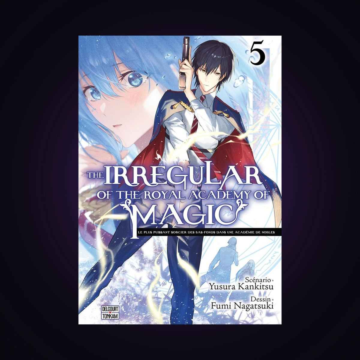 The Irregular of the Royal Academy of Magic. Tome 5