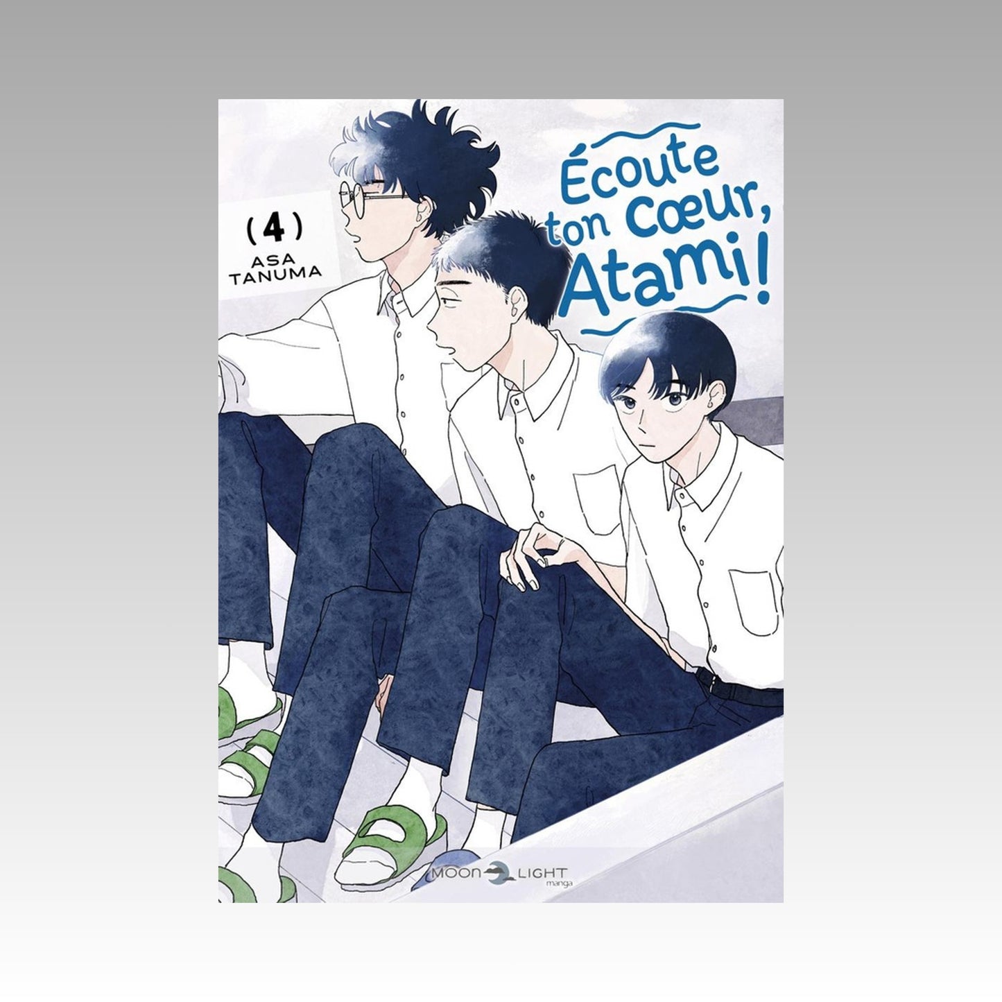 Ecoute ton cœur Atami ! Tome 4