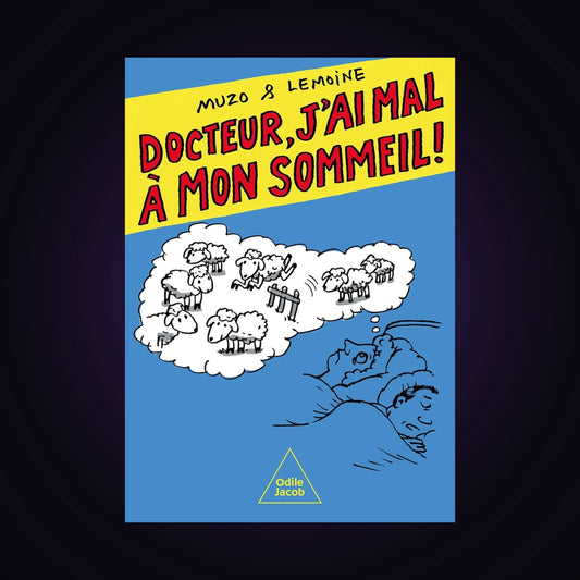 Docteur, j'ai mal à mon sommeil !