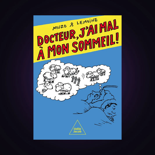 Docteur, j'ai mal à mon sommeil !