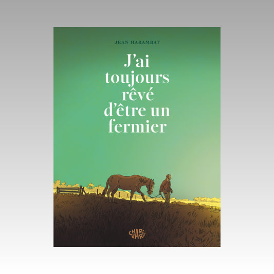 J'ai toujours rêvé d'être un fermier