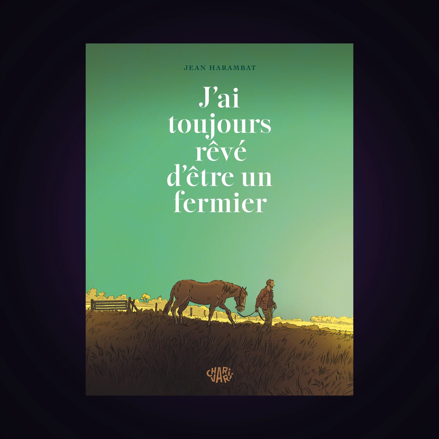 J'ai toujours rêvé d'être un fermier