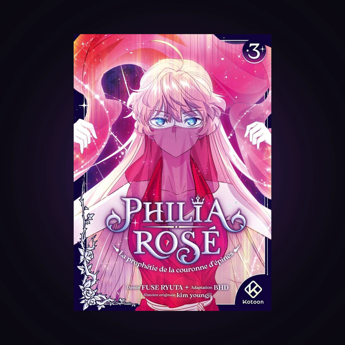 Philia Rose - La prophétie de la couronne d'épines. Tome 3