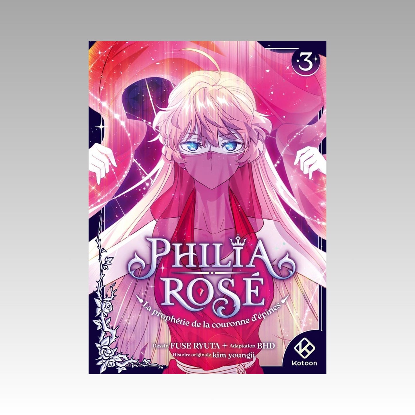 Philia Rose - La prophétie de la couronne d'épines. Tome 3