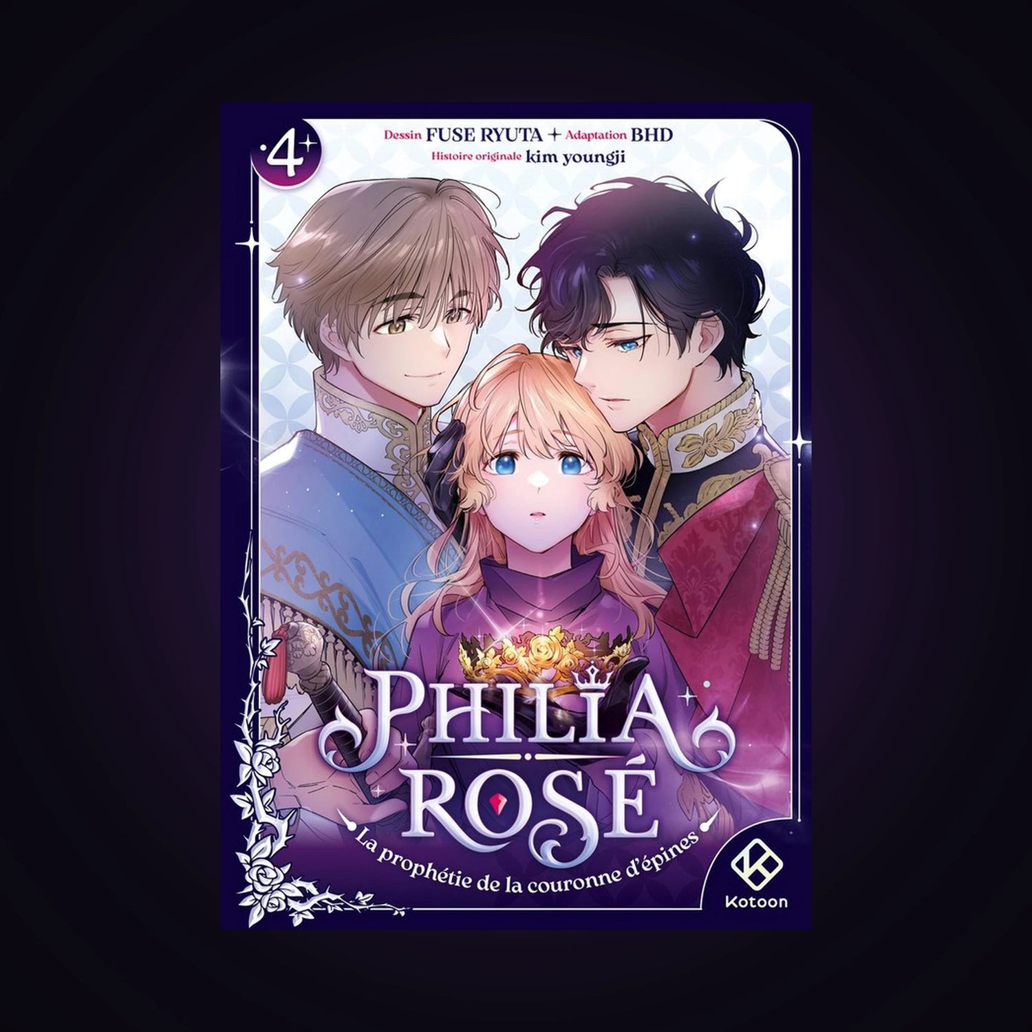 Philia Rosé - La prophétie de la couronne d'épines. Tome 4