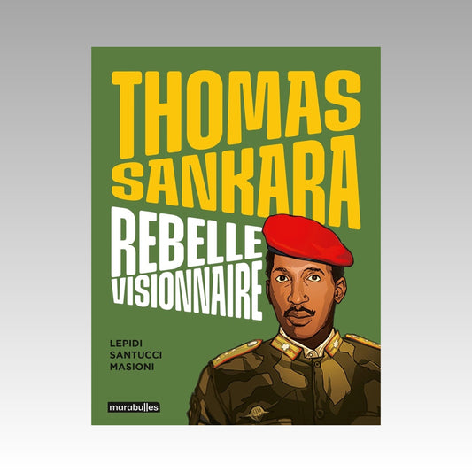 Thomas Sankara - Rebelle visionnaire
