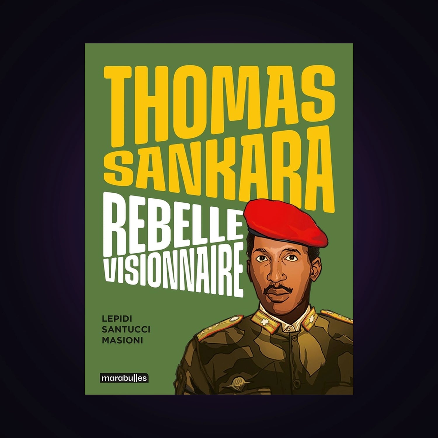 Thomas Sankara - Rebelle visionnaire