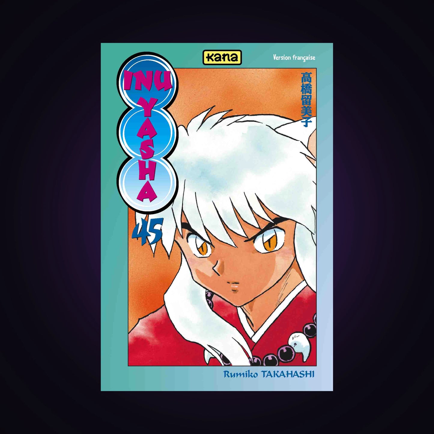 Inu-Yasha. Tome 45