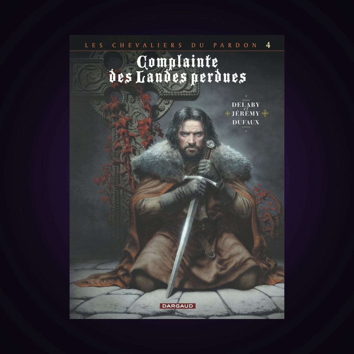 Les chevaliers du pardon. Tome 4 - Complainte des Landes perdues