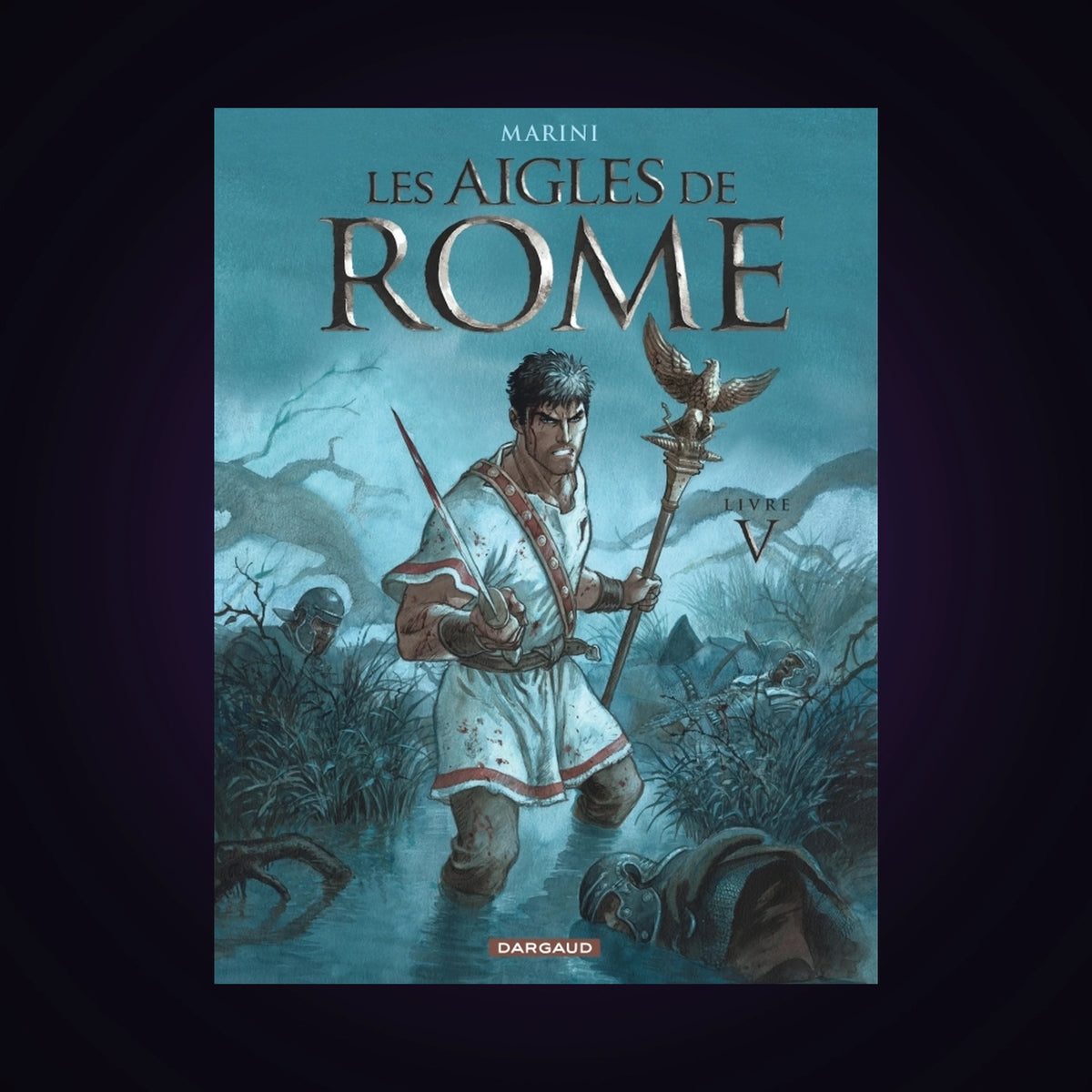 Les Aigles de Rome. Tome 5