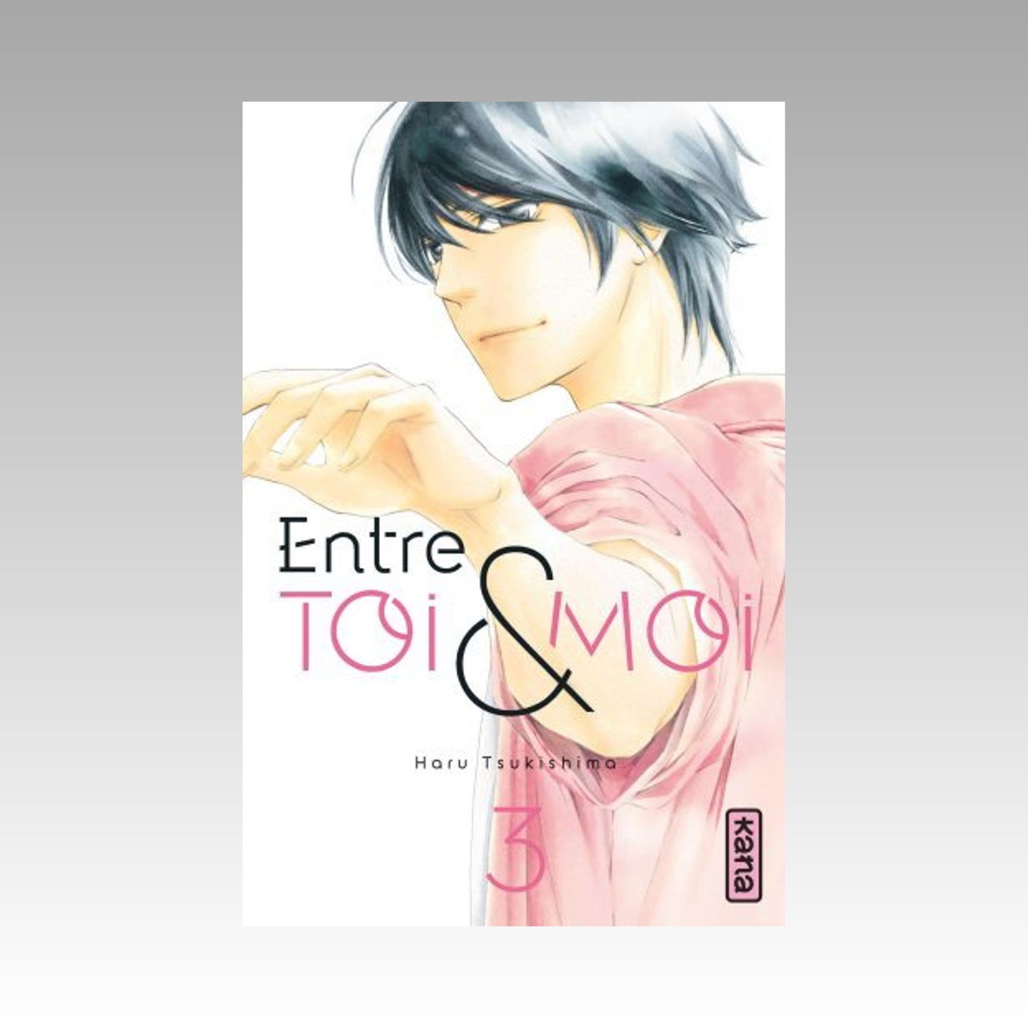 Entre toi et moi. Tome 3