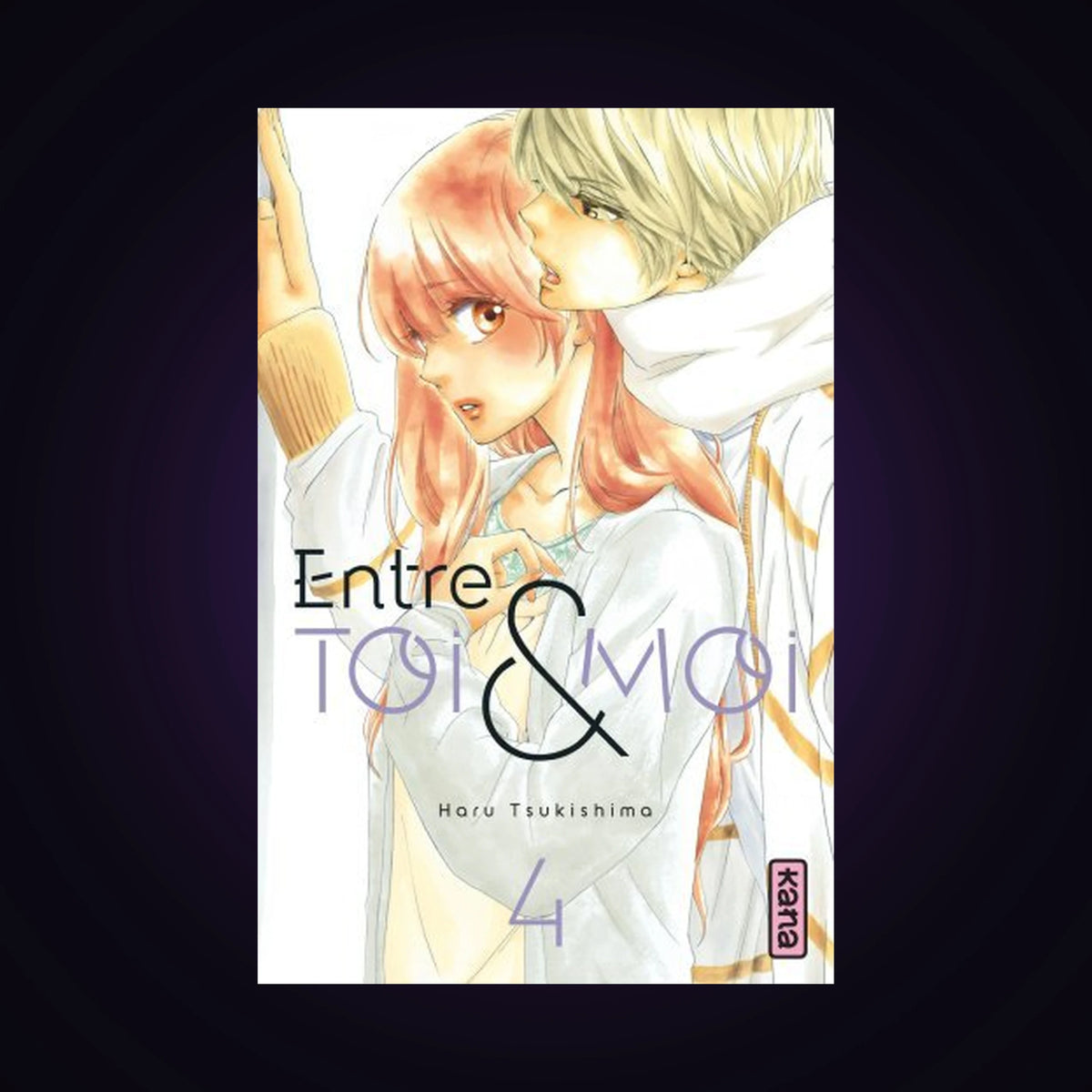 Entre toi et moi. Tome 4