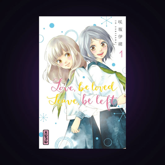 Love, be loved, Leave, be left. Tome 1