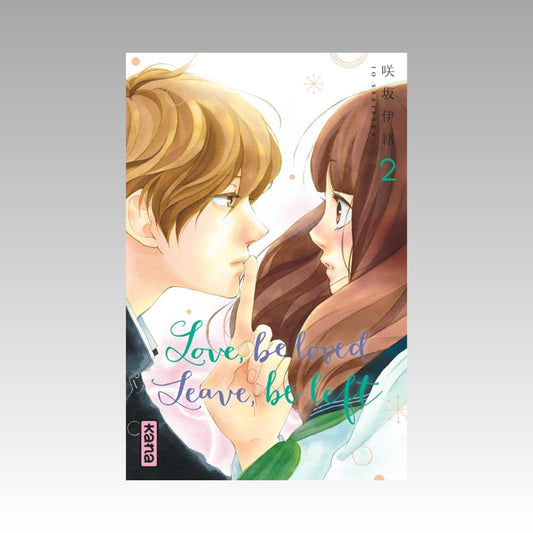 Love, be loved, Leave, be left. Tome 2