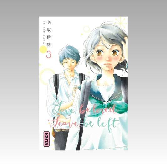 Love, be loved, Leave, be left. Tome 3