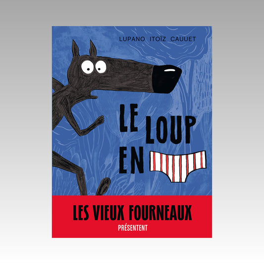 Le loup en slip. Tome 1