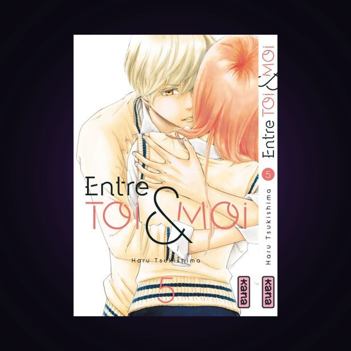 Entre toi et moi. Tome 5