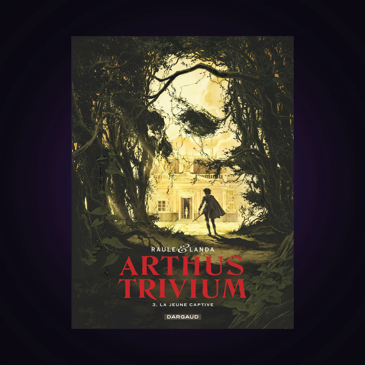 Arthus Trivium. Tome 3