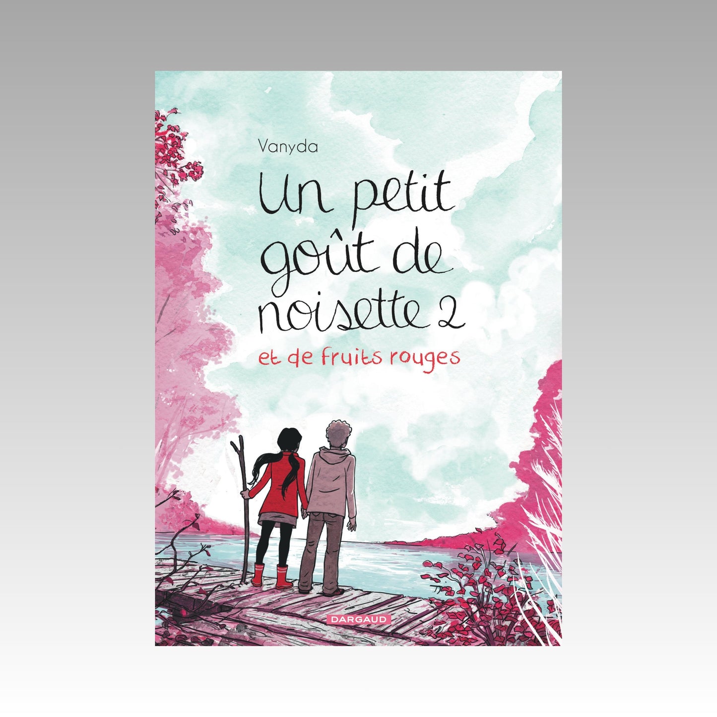 Un petit goût de noisette et de fruits rouges. Tome 2