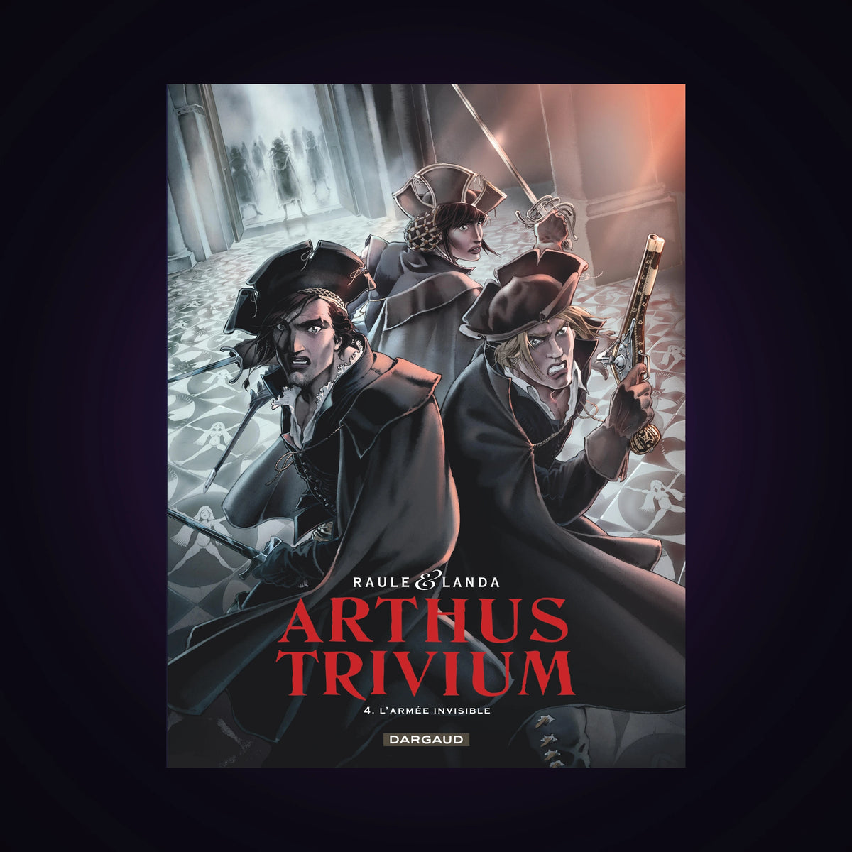 Arthus Trivium. Tome 4 - L'armée invisible