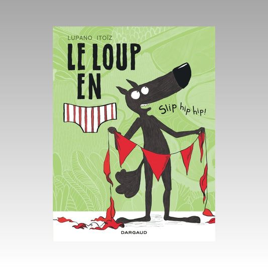 Le loup en slip. Tome 3 - Slip hip hip !