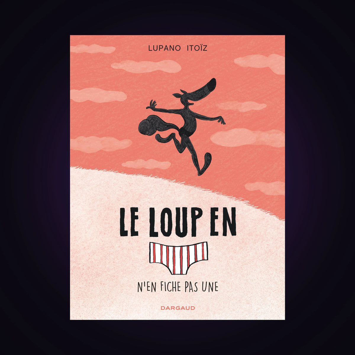 Le loup en slip. Tome 4 - N'en fiche pas une